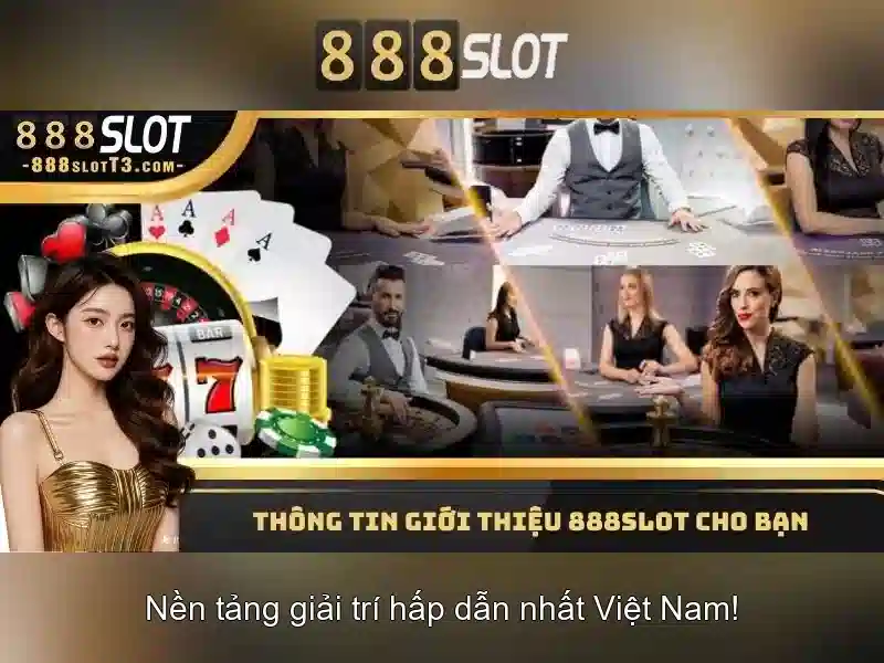 888slot - Trải nghiệm đánh bạc trực tuyến tại Việt Nam